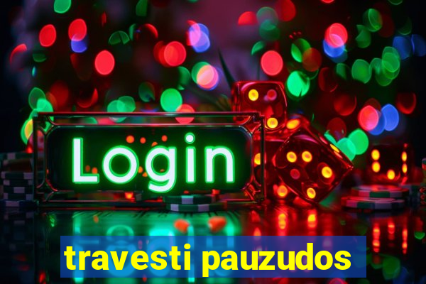 travesti pauzudos